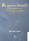 Image for La guerre eternelle : Les sept sceaux