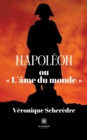 Image for Napoleon ou L&#39;ame du monde