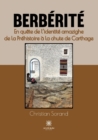Image for Berberite : En quete de l&#39;identite amazighe de la Prehistoire a la chute de Carthage