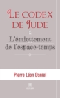 Image for Le codex de Jude et L&#39;emiettement de l&#39;espace-temps