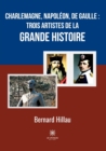 Image for Charlemagne, Napoleon, de Gaulle : trois artistes de la grande Histoire