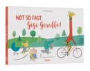 Image for Not So Fast, Gigi Giraffe