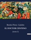 Image for El Doctor Centeno : (tomo I)