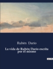 Image for La vida de Ruben Dario escrita por el mismo