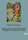 Image for King Arthur and of his Noble Knights of the Round Table
