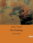 Image for Der Findling. : Erster Band