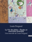 Image for La Vie des betes - Etudes et nouvelles (extraits) : Une nouvelle de Louis Pergaud