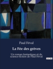 Image for La Fee des greves : Un roman fantastique et de science-fiction de Paul Feval