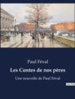 Image for Les Contes de nos peres : Une nouvelle de Paul Feval