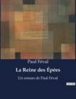 Image for La Reine des Epees : Un roman de Paul Feval