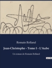 Image for Jean-Christophe - Tome I - L&#39;Aube : Un roman de Romain Rolland