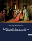Image for La Philosophie dans le boudoir ou Les Instituteurs immoraux : Un roman de Marquis De Sade