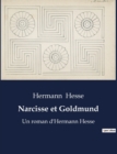 Image for Narcisse et Goldmund : Un roman d&#39;Hermann Hesse