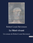 Image for Le Mort vivant : Un roman de Robert Louis Stevenson