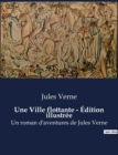 Image for Une Ville flottante - Edition illustree : Un roman d&#39;aventures de Jules Verne