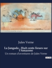 Image for La Jangada - Huit cents lieues sur l&#39;Amazone : Un roman d&#39;aventures de Jules Verne