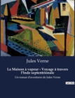 Image for La Maison a vapeur - Voyage a travers l&#39;Inde septentrionale : Un roman d&#39;aventures de Jules Verne