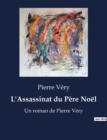 Image for L&#39;Assassinat du Pere Noel : Un roman de Pierre Very