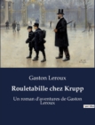 Image for Rouletabille chez Krupp : Un roman d&#39;aventures de Gaston Leroux