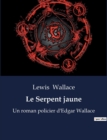 Image for Le Serpent jaune : Un roman policier d&#39;Edgar Wallace