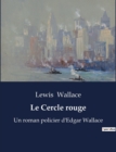 Image for Le Cercle rouge : Un roman policier d&#39;Edgar Wallace