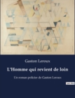 Image for L&#39;Homme qui revient de loin : Un roman policier de Gaston Leroux