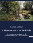 Image for L&#39;Homme qui a vu le diable : Un roman fantastique et de science-fiction de Gaston Leroux