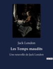 Image for Les Temps maudits : Une nouvelle de Jack London