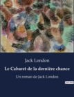 Image for Le Cabaret de la derniere chance : Un roman de Jack London