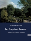 Image for Les Forcats de la route : Un essai d&#39;Albert Londres