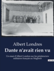 Image for Dante n&#39;avait rien vu : Un essai d&#39;Albert Londres sur les penitenciers militaires francais au Maghreb
