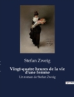 Image for Vingt-quatre heures de la vie d&#39;une femme : Un roman de Stefan Zweig