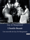 Image for L&#39;Inutile Beaute : Une nouvelle de Guy De Maupassant