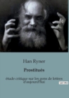 Image for Prostitues : etude critique sur les gens de lettres d&#39;aujourd&#39;hui