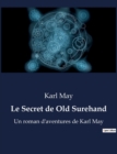 Image for Le Secret de Old Surehand : Un roman d&#39;aventures de Karl May