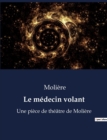 Image for Le medecin volant : Une piece de theatre de Moliere