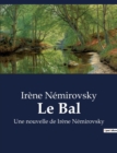 Image for Le Bal : Une nouvelle de Irene Nemirovsky