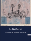 Image for Le Gai Savoir : Un essai de Frederic Nietzsche