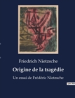 Image for Origine de la tragedie : Un essai de Frederic Nietzsche