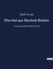 Image for Plus fort que Sherlock Holmes : Une nouvelle de Mark Twain