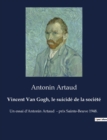 Image for Vincent Van Gogh, le suicide de la societe : Un essai d&#39;Antonin Artaud - prix Sainte-Beuve 1948.