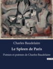 Image for Le Spleen de Paris : Poesies et poemes de Charles Baudelaire