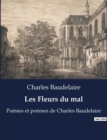 Image for Les Fleurs du mal : Poesies et poemes de Charles Baudelaire