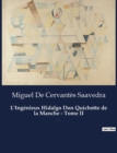 Image for L&#39;Ingenieux Hidalgo Don Quichotte de la Manche - Tome II : Un roman de Miguel De Cervantes Saavedra