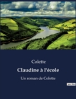 Image for Claudine a l&#39;ecole : Un roman de Colette