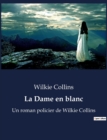 Image for La Dame en blanc : Un roman policier de Wilkie Collins