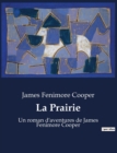 Image for La Prairie : Un roman d&#39;aventures de James Fenimore Cooper