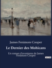 Image for Le Dernier des Mohicans : Un roman d&#39;aventures de James Fenimore Cooper
