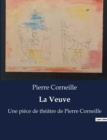 Image for La Veuve : Une piece de theatre de Pierre Corneille