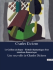Image for Le Grillon du foyer - Histoire fantastique d&#39;un interieur domestique : Une nouvelle de Charles Dickens